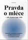 Pravda o mléce