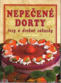 Nepečené dorty, řezy a drobné zákusky - Kliknutím na obrázek zavřete